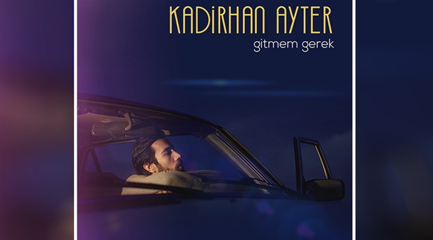 Kadirhan Ayter'den dört şarkılık bir EP: Gitmem Gerek