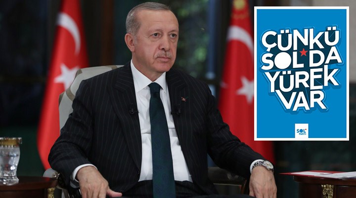 SOL Parti'den Erdoğan'a yanıt: SOL'da yürek var, Cumhurbaşkanı istifa