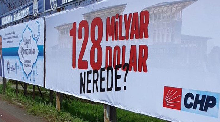 CHP'nin afişlerine soruşturma başlatıldı, sosyal medya tepki gösterdi: 128 milyar dolar nerede?