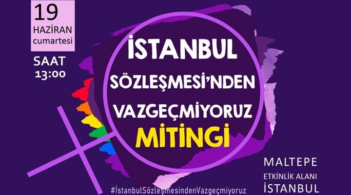 120 kadın örgütünden İstanbul Sözleşmesi mitingine çağrı: Haykırmaya devam ediyoruz, İstanbul Sözleşmesi’nden Vazgeçmiyoruz!