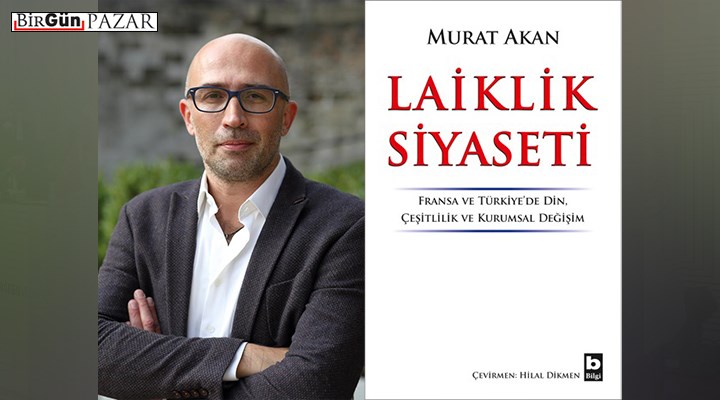Murat Akan: “Laikliğin inşasında  sosyalistlerin inkârı ideolojiktir”