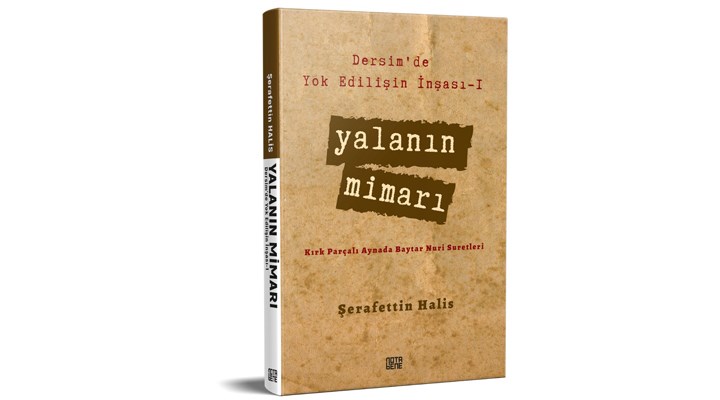 Şerafettin Halis’in Dersim tarihini konu alan kitabı çıktı: Yalanın Mimarı