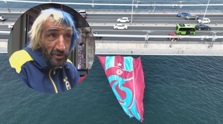 Köprüdeki Trabzonspor bayrağını indirmeye çalışan Rambo Okan gözaltına alındı