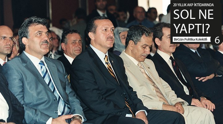 20 yıllık AKP iktidarında Sol ne yaptı?