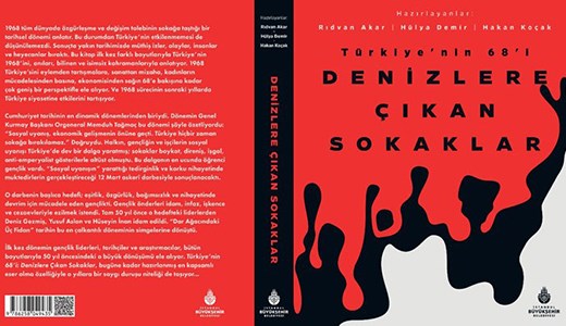 TÜRKİYE’NİN 68’İ DENİZLERE ÇIKAN SOKAKLAR, Rıdvan Akar - Doç. Dr. Hakan Koçak - Hülya Demir İBB Yayınları, 2022 