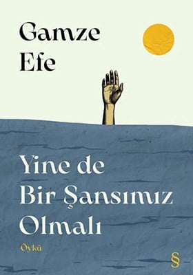 YİNE DE BİR ŞANSIMIZ OLMALI, Gamze Efe, Everest Yayınları, 2022