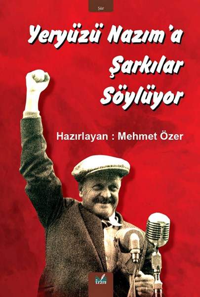 YERYÜZÜ NAZIM’A ŞARKILAR SÖYLÜYOR - Mehmet Özer - İzan Yayıncılık, 2022