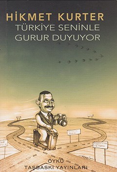 TÜRKİYE SENİNLE GURUR DUYUYOR, Hikmet Kurter Taş Baskı Yayınları, 2021
