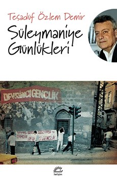 SÜLEYMANİYE GÜNLÜKLERİ, Tesadüf Özlem Demir, İletişim Yayınları, 2022
