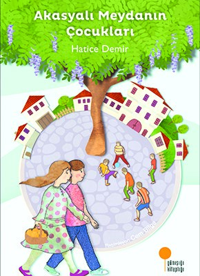 Akasyalı Meydanın Çocukları, Hatice Demir, Günışığı Kitaplığı, 2022