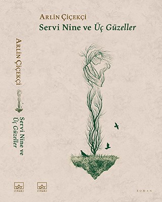 SERVİ NİNE VE ÜÇ GÜZELLER, Arlin Çiçekçi, İthaki Yayınları, 2022
