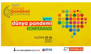 İzmir’de “Dünya Pandemi Konferansı” düzenleniyor