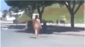 Antalya Valiliği'nden 'sokakta çıplak yürüyen kadın' görüntüsüne açıklama