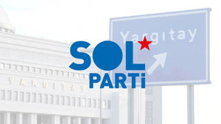 SOL Parti: Bu karar, tek adam rejiminde tüm kurumların fiilen ortadan kalkmış olduğunu gösterdi