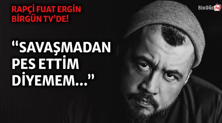 Fuat Ergin: Mücadele etmezsen zaten kaybetmişsindir | BirGün TV'de yayında!