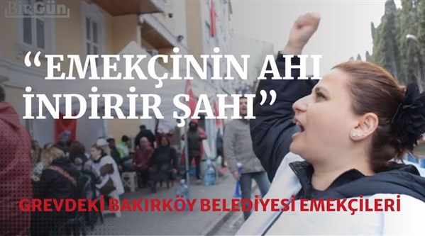 “Emekçinin ahı, indirir şahı diyoruz!” Grevdeki Bakırköy Belediyesi emekçileri anlattı...